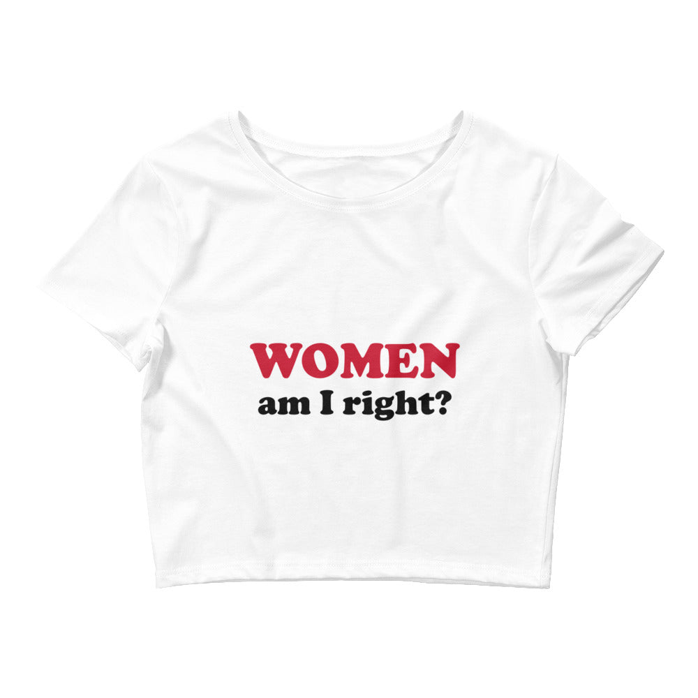 WOMEN AM I RIGHT? CROP TEE